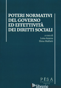 POTERI NORMATIVI DEL GOVERNO ED EFFETTIVITA' DEI DIRITTI SOCIALI. ATTI DELL'INCO - AZZENA L. (CUR.); MALFATTI E. (CUR.)