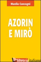 AZORIN E MIRO' - CANCOGNI MANLIO
