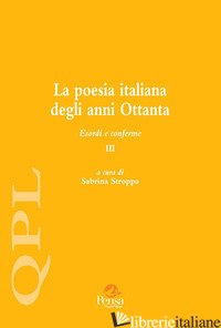 POESIA ITALIANA DEGLI ANNI OTTANTA. ESORDI E CONFERME (LA). VOL. 3 - STROPPA S. (CUR.)