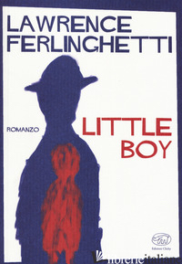 LITTLE BOY - FERLINGHETTI LAWRENCE