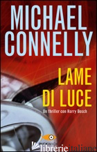 LAME DI LUCE - CONNELLY MICHAEL