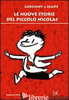NUOVE STORIE DEL PICCOLO NICOLAS (LE) - GOSCINNY RENE'; SEMPE' JEAN-JACQUES