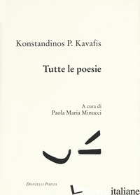 TUTTE LE POESIE. TESTO GRECO A FRONTE - KAVAFIS KONSTANTINOS; MINUCCI P. M. (CUR.)