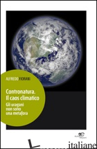 CONTRONATURA. IL CAOS CLIMATICO - FIORANI ALFREDO