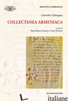 COLLECTANEA ARMENIACA - ULUHOGIAN GABRIELLA; FINAZZI R. B. (CUR.); SIRINIAN A. (CUR.)