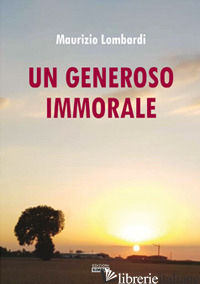 GENEROSO IMMORALE (UN) - LOMBARDI MAURIZIO