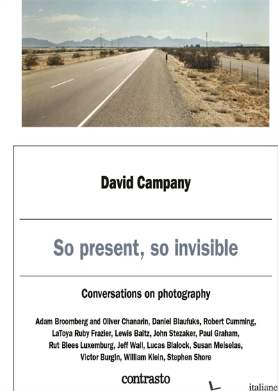 SO PRESENT, SO INVISIBLE. CONVERSATIONS ON PHOTOGRAPHY - CAMPANY DAVID