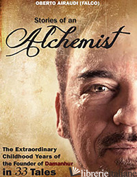 STORIES OF AN ALCHEMIST. THE EXTRAORDINARY CHILDHOOD YEARS OF THE FOUNDER OF DAM - AIRAUDI OBERTO