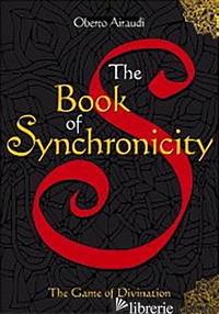 BOOK OF SYNCHRONICITY. THE GAME OF DIVINATION (THE) - AIRAUDI OBERTO