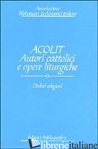 ACOLIT. AUTORI CATTOLICI E OPERE LITURGICHE. VOL. 2: ORDINI RELIGIOSI - ASSOCIAZIONE BIBLIOTECARI ECCLESIASTICI ITALIANI (CUR.)
