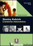 STANLEY KUBRICK. L'ARANCIA MECCANICA - CREMONINI GIORGIO