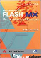 MACROMEDIA FLASH MX. PER WINDOWS E MACINTOSH - ULRICH KATHERINE