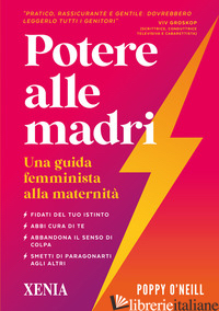 POTERE ALLE MADRI. UNA GUIDA FEMMINISTA ALLA MATERNITA' - O'NEILL POPPY; VALENT G. (CUR.)