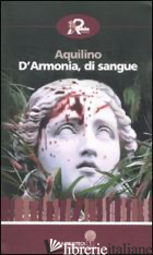 D'ARMONIA, DI SANGUE - AQUILINO