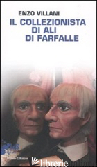 COLLEZIONISTA DI ALI DI FARFALLE (IL) - VILLANI ENZO; ROSSI L. (CUR.)