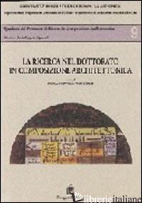 RICERCA NEL DOTTORATO IN COMPOSIZIONE ARCHITETTONICA (LA) - COPPOLA PIGNATELLI P. (CUR.)