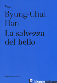 SALVEZZA DEL BELLO (LA) - HAN BYUNG-CHUL