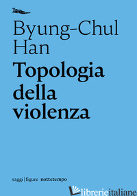 TOPOLOGIA DELLA VIOLENZA - HAN BYUNG-CHUL