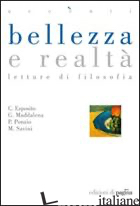 BELLEZZA E REALTA'. LETTURE DI FILOSOFIA - ESPOSITO COSTANTINO; MADDALENA GIOVANNI; SAVINI M.; PONZIO PAOLO