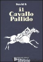 CAVALLO PALLIDO (IL) - DAVID B.