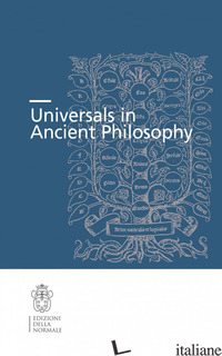UNIVERSALS IN ANCIENT PHILOSOPHY - CHIARADONNA R. (CUR.); GALLUZZO G. (CUR.)