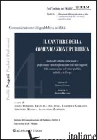 CANTIERE DELLA COMUNICAZIONE PUBBLICA (IL) - ROLANDO STEFANO; PERROZZI I. (CUR.)