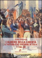 ALBERO DELLA LIBERTA'. LE REPUBBLICHE GIACOBINE IN ITALIA. 1796-99 (L') - AMBROSINI FILIPPO