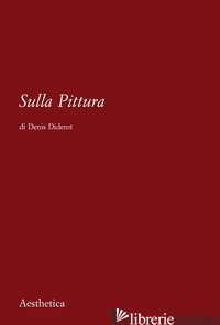 SULLA PITTURA - DIDEROT DENIS; MODICA M. (CUR.)