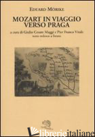 MOZART IN VIAGGIO PER PRAGA. TESTO TEDESCO A FRONTE - MORIKE EDUARD; MAGGI G. C. (CUR.); VITALE P. F. (CUR.)