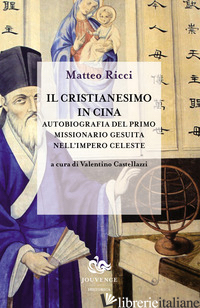 CRISTIANESIMO IN CINA. AUTOBIOGRAFIA DEL PRIMO MISSIONARIO GESUITA NELL'IMPERO C - RICCI MATTEO; CASTELLAZZI V. (CUR.)