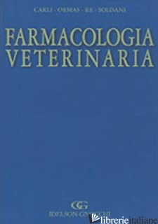 FARMACOLOGIA VETERINARIA - CARLI S. (CUR.); ORMAS P. (CUR.); RE G. (CUR.)