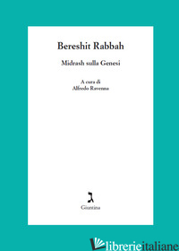 BERESHIT RABBAH. MIDRASH SULLA GENESI - RAVENNA A. (CUR.)
