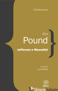 JEFFERSON E MUSSOLINI - POUND EZRA; GALLESI L. (CUR.)
