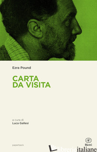 CARTA DA VISITA - POUND EZRA; GALLESI L. (CUR.)