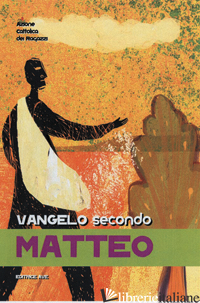 VANGELO SECONDO MATTEO - AZIONE CATTOLICA RAGAZZI (CUR.)
