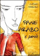 PANE ARABO E PAROLE - FERRARA ANTONIO