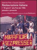 RESTAURAZIONE ITALIANA. PASSATO E PRESENTE DEI «35 GIORNI» ALLA FIAT DEL 1980 - POLO GABRIELE; SABATTINI CLAUDIO