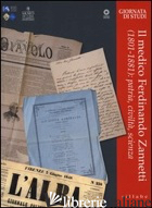 MEDICO FERDINANDO ZANETTI (1801-1881): PATRIA, CIVILTA', SCIENZA. EDIZ. ILLUSTRA - BIETTI M. (CUR.); FIORELLI MALESCI F. (CUR.)