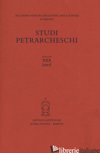 STUDI PETRARCHESCHI (2017). VOL. 30 - BELLONI G. (CUR.); BERNARDI PERINI G. (CUR.); FRASSO G. (CUR.); MANN N. (CUR.)