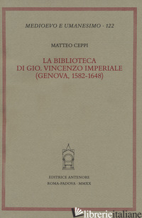 BIBLIOTECA DI GIO. VINCENZO IMPERIALE. (GENOVA, 1582-1648) (LA) - CEPPI MATTEO