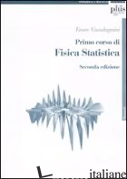 PRIMO CORSO DI FISICA STATISTICA - GUADAGNINI ENORE