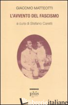AVVENTO DEL FASCISMO (L') - MATTEOTTI GIACOMO; CARETTI S. (CUR.)