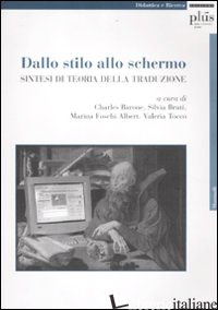 DALLO STILO ALLO SCHERMO. SINTESI DI TEORIA DELLA TRADUZIONE - BARONE C. (CUR.); BRUTI S. (CUR.); ALBERT M. (CUR.)