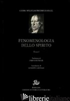 FENOMENOLOGIA DELLO SPIRITO. VOL. 1 - HEGEL FRIEDRICH; DE NEGRI E. (CUR.)