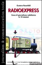 RADIO EXPRESS. CORSO DI GIORNALISMO RADIOFONICO IN 18 STAZIONI - ROSENFELD GUSTAVO