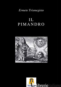 PIMANDRO (IL) - ERMETE TRISMEGISTO; LOVARI L. P. (CUR.)