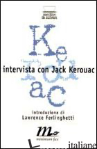INTERVISTA CON JACK KEROUAC - BERRIGAN TED; FERLINGHETTI L. (CUR.)