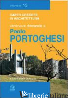 VENTINOVE DOMANDE A PAOLO PORTOGHESI - DICKMANN D. (CUR.)