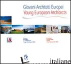 GIOVANI ARCHITETTI EUROPEI-YOUNG EUROPEAN ARCHITECTS. PREMIO EUROPEO DI ARCHITET - CAFIERO COSENZA A. M. (CUR.)