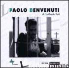 PAOLO BENVENUTI - FOFI GOFFREDO; VOLPI G. (CUR.)